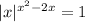 |x|^{x^{2}-2x } =1