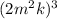  (2{m}^{2} k) {}^{3} 