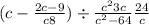  (c - \frac{2c - 9}{ c + 8} ) \div \frac{c {}^{2} + 3c}{c {}^{2} - 64} + \frac{24}{c } 