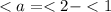  < a = < 2 - < 1