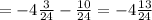  = - 4 \frac{3}{24} - \frac{10}{24} = - 4 \frac{13}{24} 