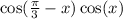  \cos( \frac{\pi}{3} - x) + \cos(x) 