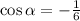  \cos \alpha = - \frac{1}{6} 