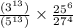  \frac{(3 {}^{13} )}{({5}^{13} )} \times \frac{ {25}^{6} }{ {27}^{4} } 