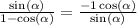  \frac{ \sin( \alpha ) }{1 - \cos( \alpha ) } = \frac{ - 1 + \cos( \alpha ) }{ \sin( \alpha ) } 