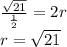  \frac{ \sqrt{21} }{ \frac{1}{2} } = 2r \\ r = \sqrt{21} 