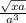  \frac{ \sqrt{xa} }{ {a}^{3} } 