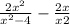  \frac{ {2x}^{2} }{ {x}^{2} - 4 } - \frac{2 x}{ x + 2} 