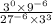  \frac{ {3}^{0} \times { 9}^{ - 6} }{ {27}^{ - 6} \times {3}^{3} } 