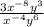  \frac{ {3x}^{ - 8} {y}^{3} }{ {x }^{ - 4} {y}^{6} } 