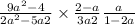  \frac{ {9a}^{2} - 4}{ {2a}^{2} - 5a + 2} \times \frac{2 - a}{3a + 2} + \frac{a}{1 - 2a} 