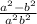  \frac{ {a}^{2} - {b}^{2} }{ {a}^{2} + {b}^{2} } 