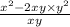  \frac{ {x}^{2} - 2xy \times {y}^{2} }{xy} 