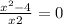  \frac{ {x}^{2} - 4 }{x + 2} = 0