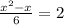  \frac{ {x }^{2 } - x }{ 6} = 2