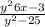  \frac{ {y}^{2} + 6x - 3 }{ {y}^{2} - 25 } 