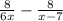  \frac{ 8}{6 + x} - \frac{8}{x - 7} 