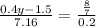  \frac{0.4y - 1.5}{7.16} = \frac{ \frac{8}{7} }{0.2} 