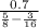  \frac{0.7}{ \frac{5}{8} - \frac{3}{16} } 