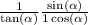  \frac{1}{\tan( \alpha ) } + \frac{ \sin( \alpha ) }{1 + \cos( \alpha ) } 