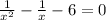  \frac{1}{ {x}^{2} } - \frac{1}{x} - 6 = 0