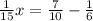  \frac{1}{15} + x = \frac{7}{10} - \frac{1}{6} 