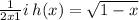  \frac{1}{2x + 1} i \: h(x) = \sqrt{1 - x} 