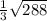  \frac{1}{3} \sqrt{288 } 