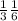  \frac{1}{3} + \frac{1}{6} 