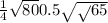  \frac{1}{4} \sqrt{80} + 0.5 \sqrt{ \sqrt{}65 } 