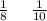  \frac{1}{8} \: \: \: \: \: \: \frac{1}{10} 