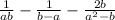  \frac{1}{a + b} - \frac{1}{b - a} - \frac{2b}{ {a}^{2} - b} 