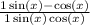 \frac{1 + \sin(x) - \cos(x) }{1 + \sin(x) + \cos(x) }