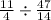  \frac{11}{4} \div \frac{47}{14} 