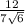  \frac{12}{7 \sqrt{6} } 