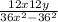  \frac{12x +12y } {36x {}^{2} - 36 {}^{2} } 