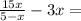  \frac{15x}{5 - x} - 3x = 