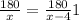  \frac{180}{x} = \frac{180}{x - 4} + 1