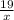  \frac{19}{x} 