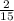  \frac{2}{15} 