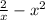  \frac{2}{x} - {x}^{2} 