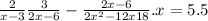  \frac{2}{x - 3} + \frac{3}{2x - 6 } - \frac{2x - 6}{2x {}^{2} - 12x + 18 } .x = 5.5