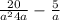  \frac{20}{ {a }^{2} + 4a } - \frac{5}{a} 