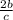  \frac{2b}{c} 