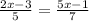  \frac{2x - 3}{5} = \frac{5x -1 }{7} 