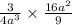  \frac{3}{ {4a}^{3} } \times \frac{ {16a}^{2} }{9} 