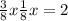  \frac{3}{8} x + \frac{1}{8} x = 2