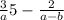  \frac{3}{a} + 5 - \frac{2}{a - b} 