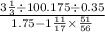  \frac{3 \frac{1}{3} \div 10 + 0.175 \div 0.35} {1.75 - 1 \frac{11}{17} \times \frac{51}{56} } 