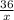  \frac{36}{x} 